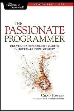 The Passionate Programmer: Creating a Remarkable Career in Software Development
